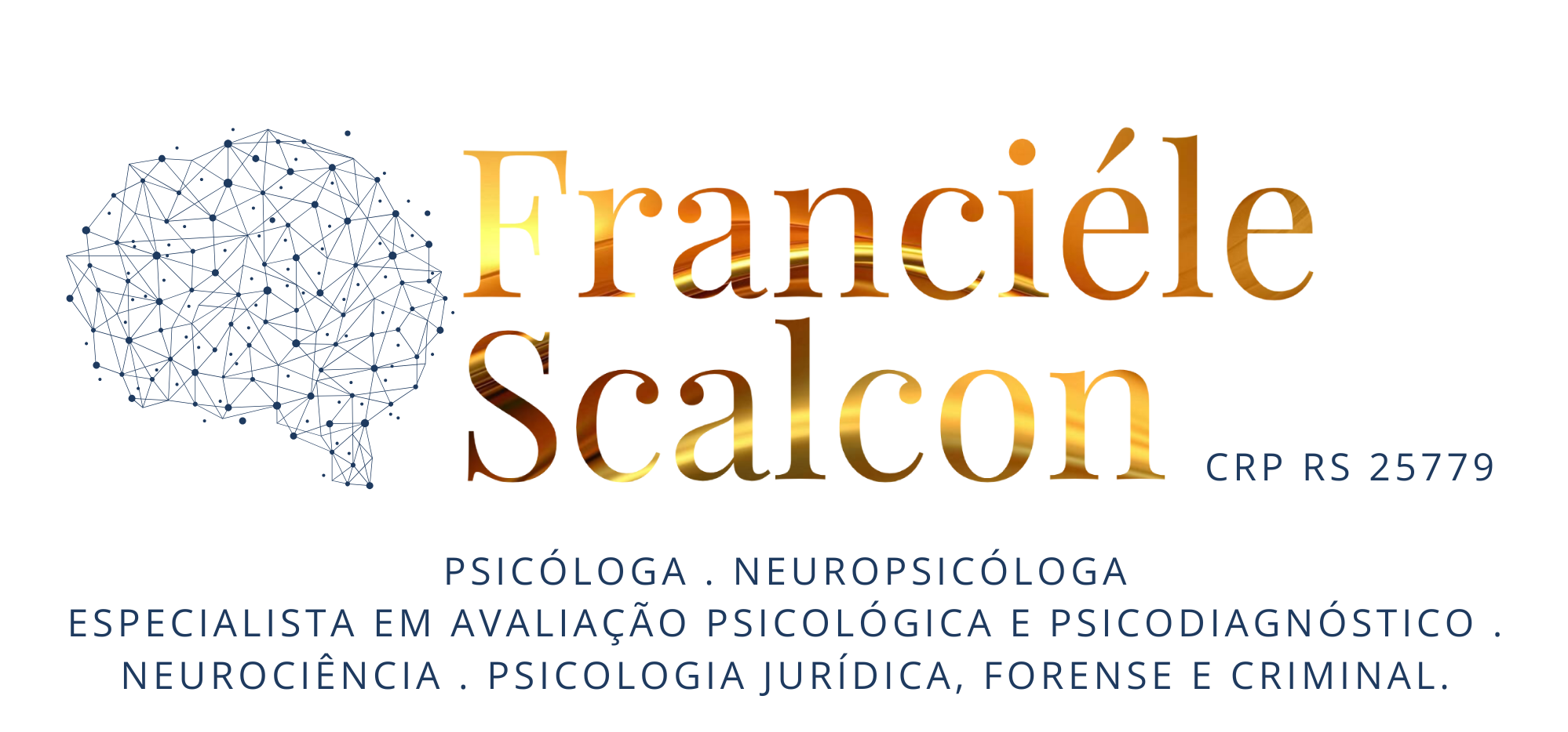 Franciéle Scalcon - psicóloga . NEUROPSICÓLOGA ESPECIALISTA EM AVALIAÇÃO PSICOLÓGICA e psicodiagnóstico . Neurociência . Psicologia Jurídica, Forense e Criminal.